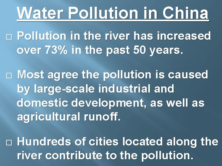 Water Pollution in China Pollution in the river has increased over 73% in the