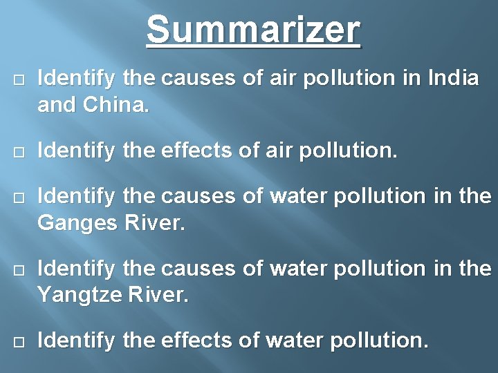 Summarizer Identify the causes of air pollution in India and China. Identify the effects