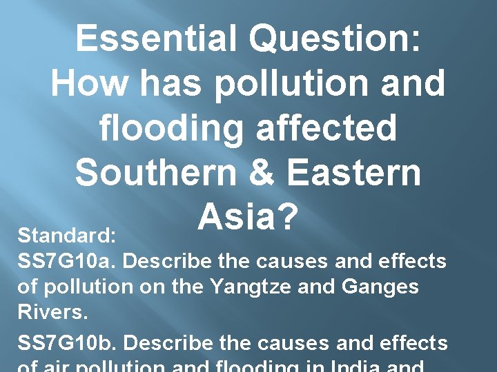 Essential Question: How has pollution and flooding affected Southern & Eastern Asia? Standard: SS
