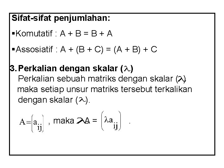 Sifat-sifat penjumlahan: §Komutatif : A + B = B + A §Assosiatif : A