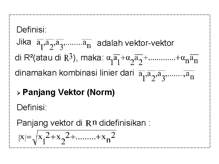 Definisi: Jika adalah vektor-vektor di R²(atau di ), maka: dinamakan kombinasi linier dari Ø