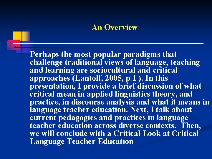 An Overview Perhaps the most popular paradigms that challenge traditional views of language, teaching