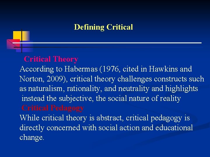 Defining Critical Theory According to Habermas (1976, cited in Hawkins and Norton, 2009), critical