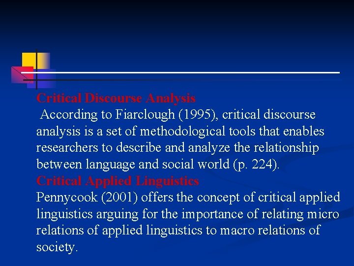  Critical Discourse Analysis According to Fiarclough (1995), critical discourse analysis is a set