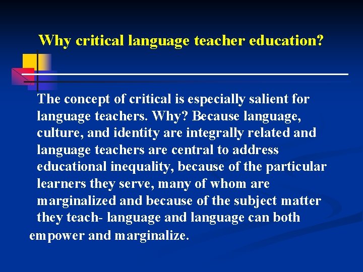 Why critical language teacher education? The concept of critical is especially salient for language