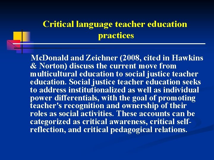 Critical language teacher education practices Mc. Donald and Zeichner (2008, cited in Hawkins &