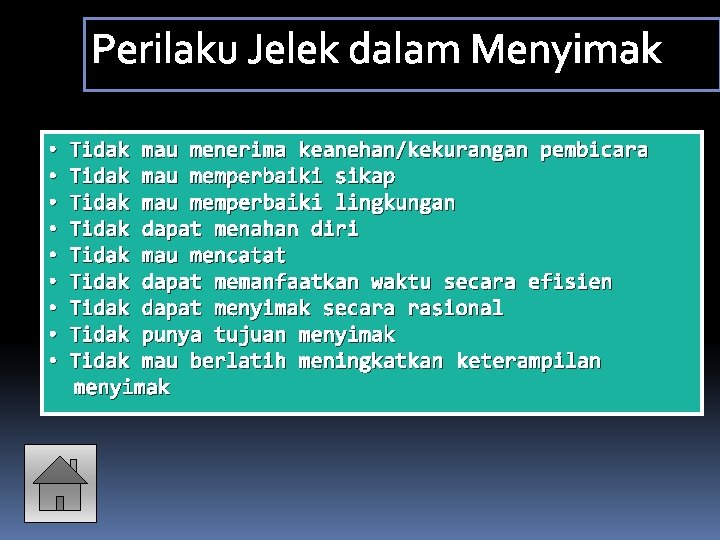 Perilaku Jelek dalam Menyimak • • • Tidak mau menerima keanehan/kekurangan pembicara Tidak mau