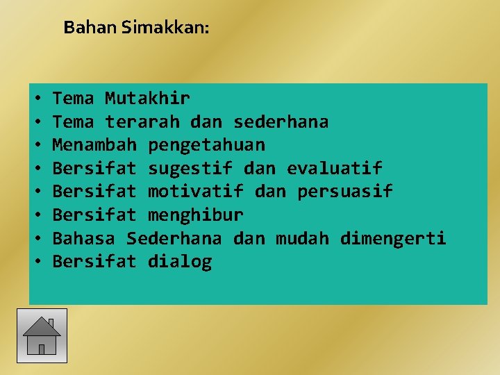 Bahan Simakkan: • • Tema Mutakhir Tema terarah dan sederhana Menambah pengetahuan Bersifat sugestif