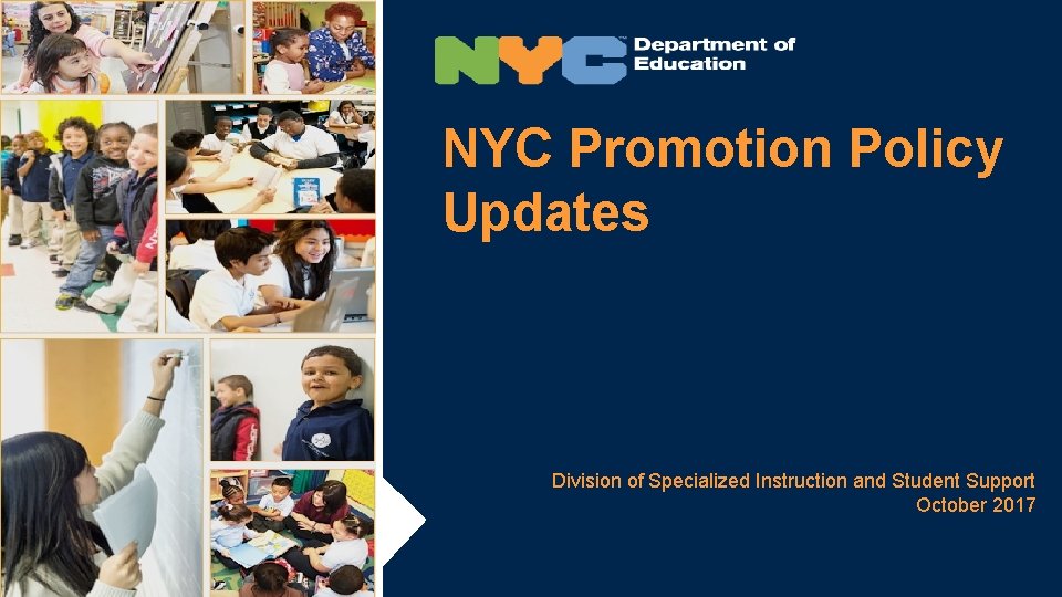 NYC Promotion Policy Updates Division of Specialized Instruction and Student Support October 2017 