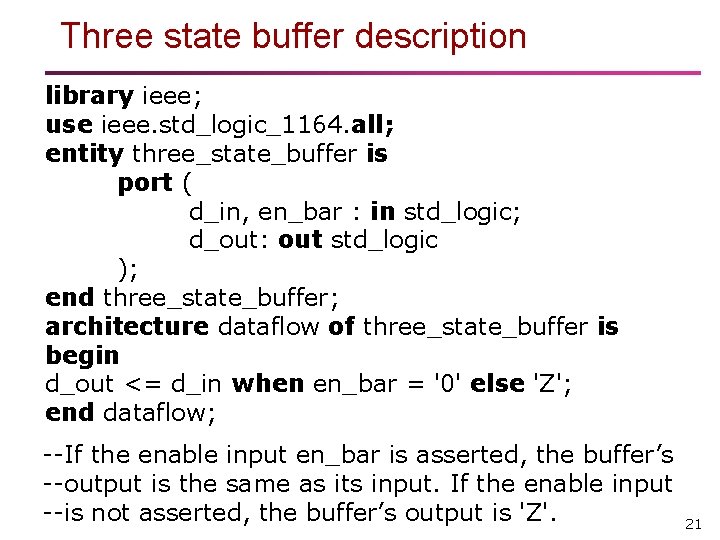 Three state buffer description library ieee; use ieee. std_logic_1164. all; entity three_state_buffer is port Three state buffer description library ieee; use ieee. std_logic_1164. all; entity three_state_buffer is port