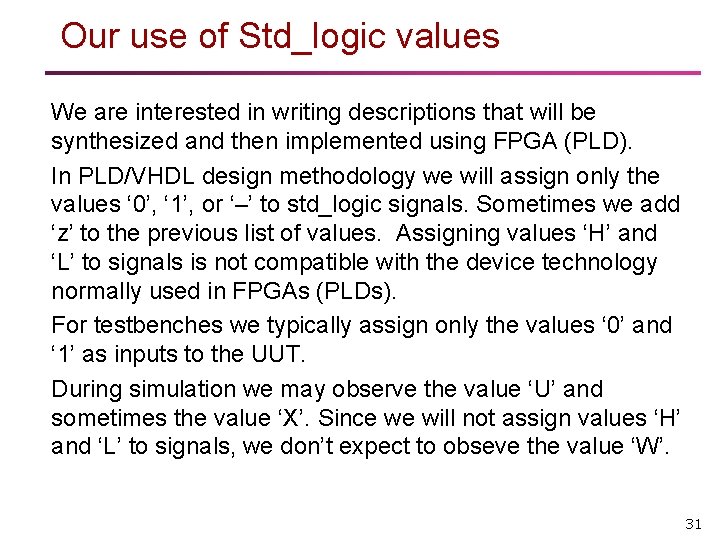 Our use of Std_logic values We are interested in writing descriptions that will be Our use of Std_logic values We are interested in writing descriptions that will be