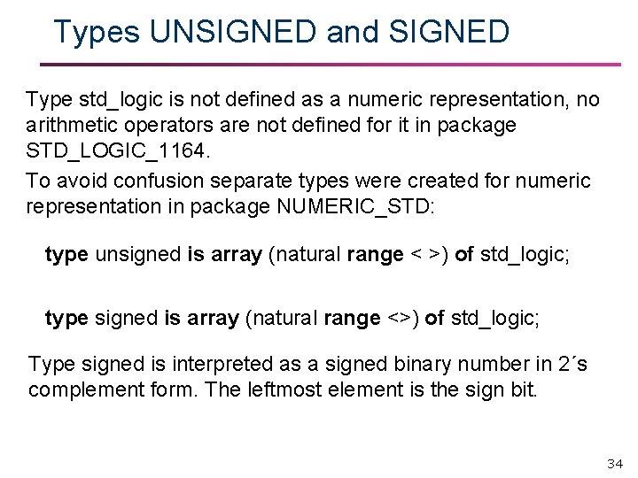 Types UNSIGNED and SIGNED Type std_logic is not defined as a numeric representation, no Types UNSIGNED and SIGNED Type std_logic is not defined as a numeric representation, no