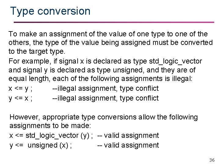 Type conversion To make an assignment of the value of one type to one Type conversion To make an assignment of the value of one type to one