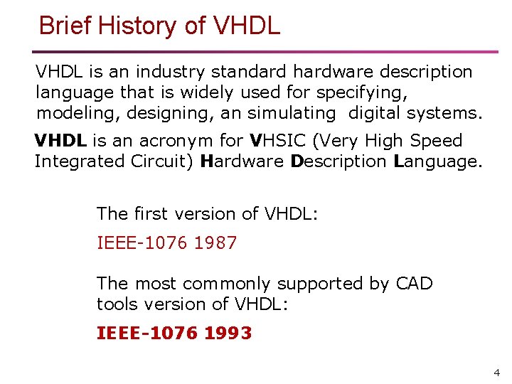 Brief History of VHDL is an industry standard hardware description language that is widely Brief History of VHDL is an industry standard hardware description language that is widely