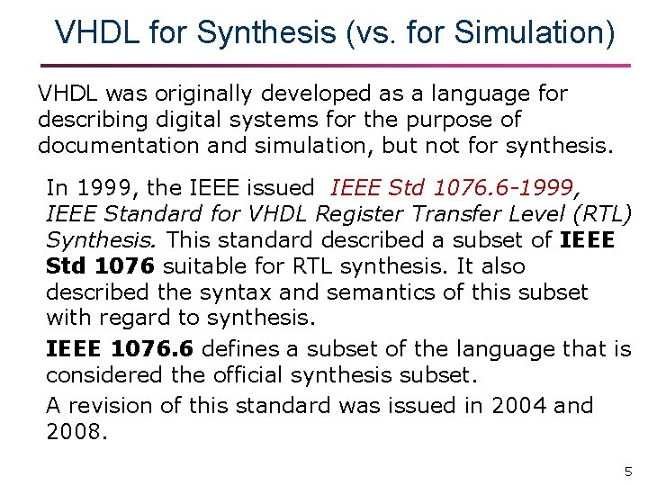 VHDL for Synthesis (vs. for Simulation) VHDL was originally developed as a language for VHDL for Synthesis (vs. for Simulation) VHDL was originally developed as a language for