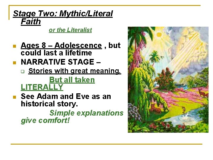 Stage Two: Mythic/Literal Faith or the Literalist n n Ages 8 – Adolescence ,