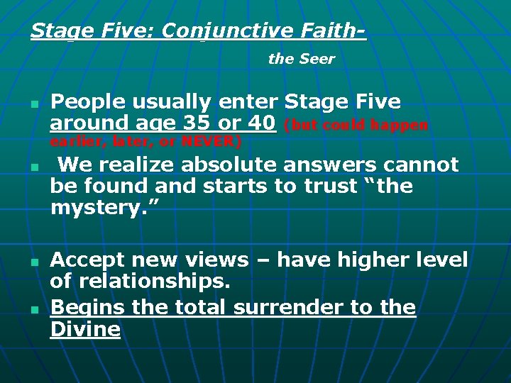 Stage Five: Conjunctive Faiththe Seer n People usually enter Stage Five around age 35