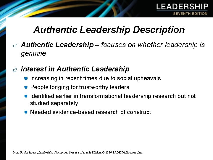 Authentic Leadership Description ÷ Authentic Leadership – focuses on whether leadership is genuine ÷