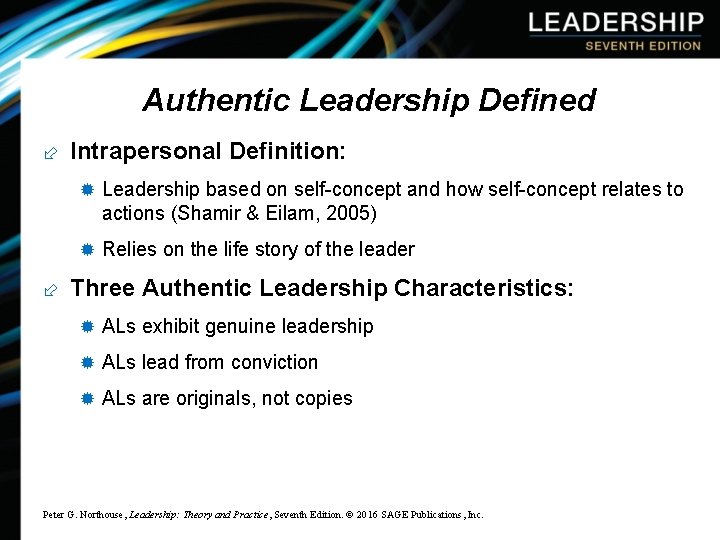 Authentic Leadership Defined ÷ Intrapersonal Definition: ® Leadership based on self-concept and how self-concept