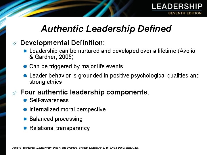 Authentic Leadership Defined ÷ Developmental Definition: ® Leadership can be nurtured and developed over