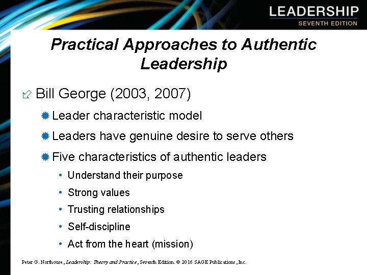 Practical Approaches to Authentic Leadership ÷ Bill George (2003, 2007) ® Leader characteristic model