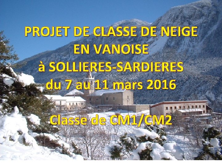 PROJET DE CLASSE DE NEIGE EN VANOISE à SOLLIERES-SARDIERES du 7 au 11 mars