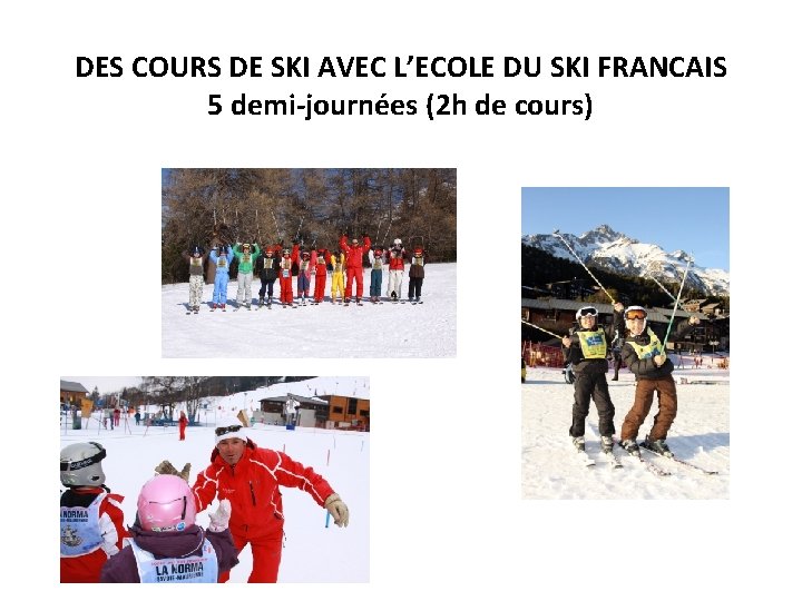 DES COURS DE SKI AVEC L’ECOLE DU SKI FRANCAIS 5 demi-journées (2 h de