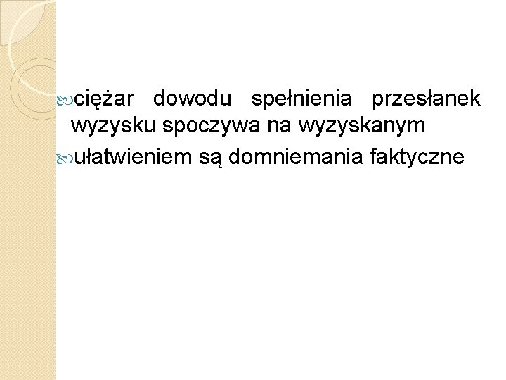  ciężar dowodu spełnienia przesłanek wyzysku spoczywa na wyzyskanym ułatwieniem są domniemania faktyczne 