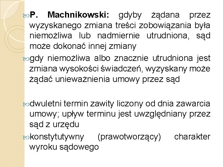 P. Machnikowski: gdyby żądana przez wyzyskanego zmiana treści zobowiązania była niemożliwa lub nadmiernie