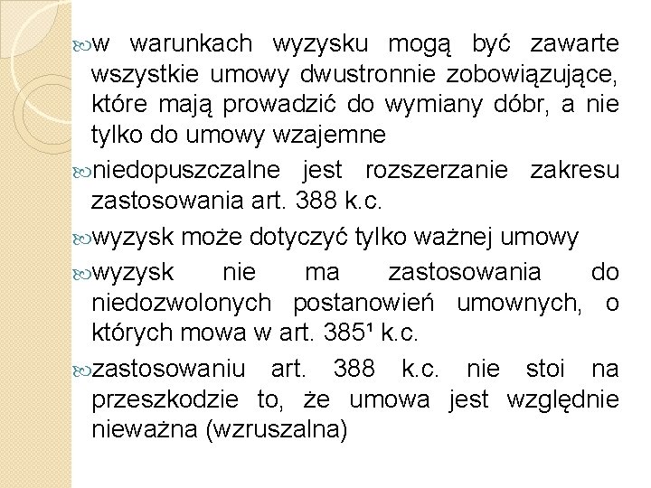  w warunkach wyzysku mogą być zawarte wszystkie umowy dwustronnie zobowiązujące, które mają prowadzić