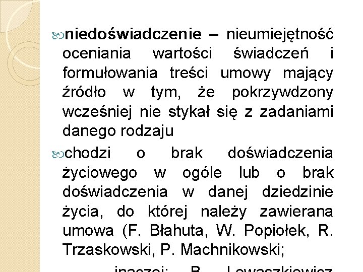  niedoświadczenie – nieumiejętność oceniania wartości świadczeń i formułowania treści umowy mający źródło w