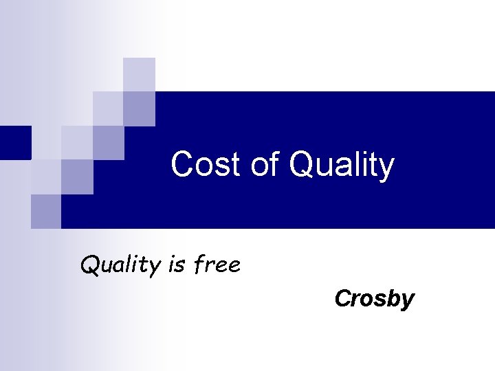 Cost of Quality is free Crosby Definition The