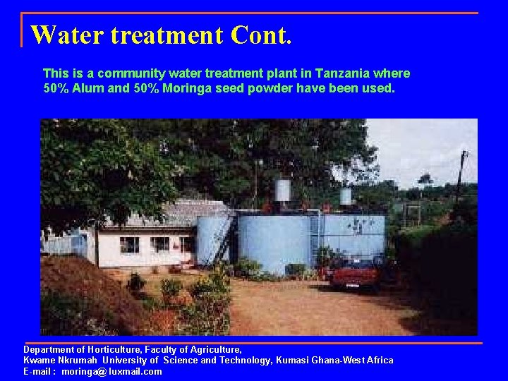 Water treatment Cont. This is a community water treatment plant in Tanzania where 50%
