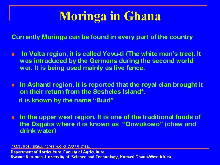 Moringa in Ghana Currently Moringa can be found in every part of the country