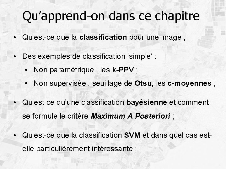 Qu’apprend-on dans ce chapitre • Qu’est-ce que la classification pour une image ; •