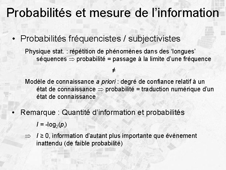 Probabilités et mesure de l’information • Probabilités fréquencistes / subjectivistes Physique stat. : répétition