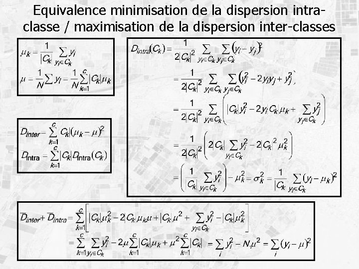 Equivalence minimisation de la dispersion intraclasse / maximisation de la dispersion inter-classes 