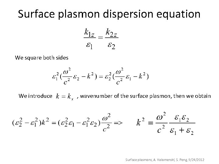 Surface plasmon dispersion equation We square both sides We introduce , wavenumber of the