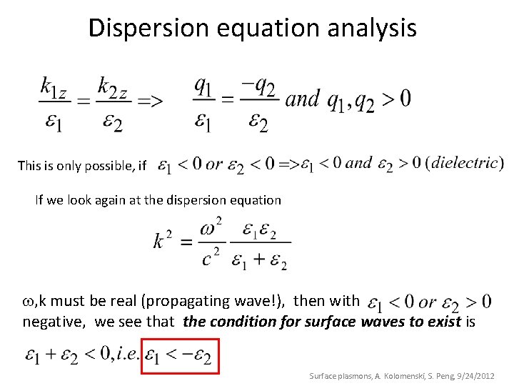 Dispersion equation analysis This is only possible, if If we look again at the