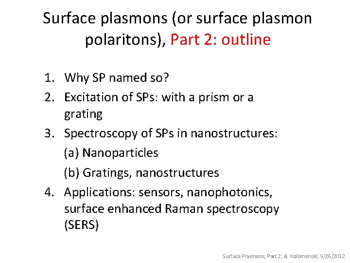 Surface plasmons (or surface plasmon polaritons), Part 2: outline 1. Why SP named so?