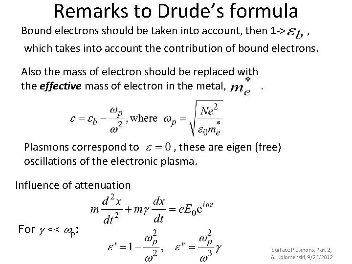 Remarks to Drude’s formula Bound electrons should be taken into account, then 1 ->