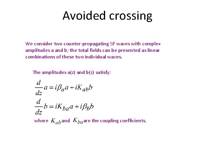 Avoided crossing We consider two counter-propagating SP waves with complex amplitudes a and b;