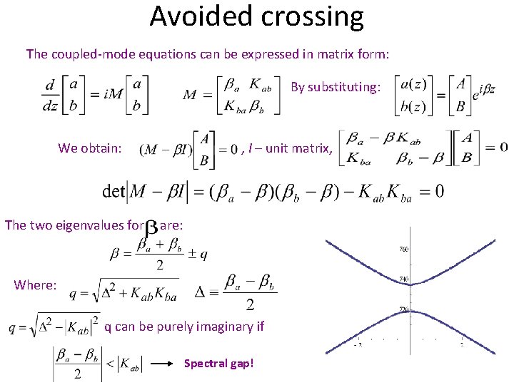 Avoided crossing The coupled-mode equations can be expressed in matrix form: By substituting: We