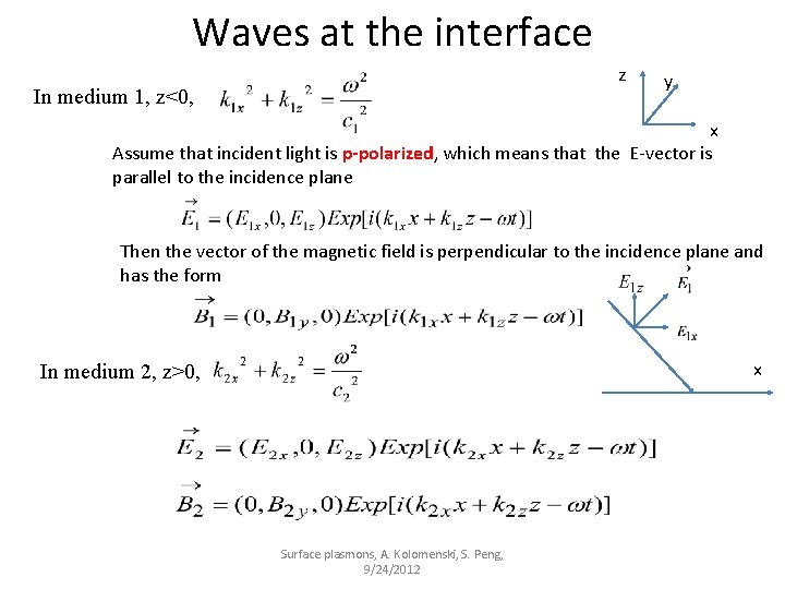 Waves at the interface z In medium 1, z<0, y x Assume that incident