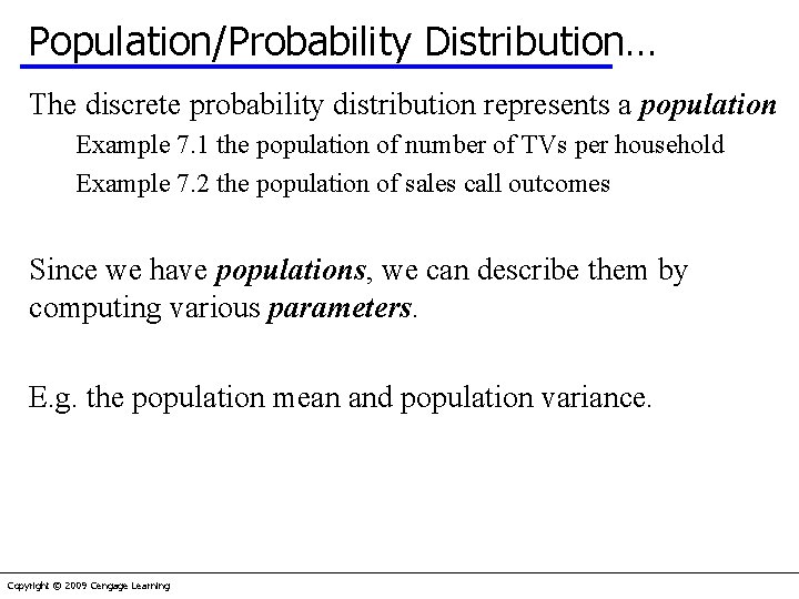 Population/Probability Distribution… The discrete probability distribution represents a population Example 7. 1 the population