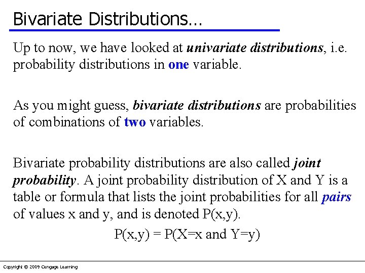 Bivariate Distributions… Up to now, we have looked at univariate distributions, i. e. probability