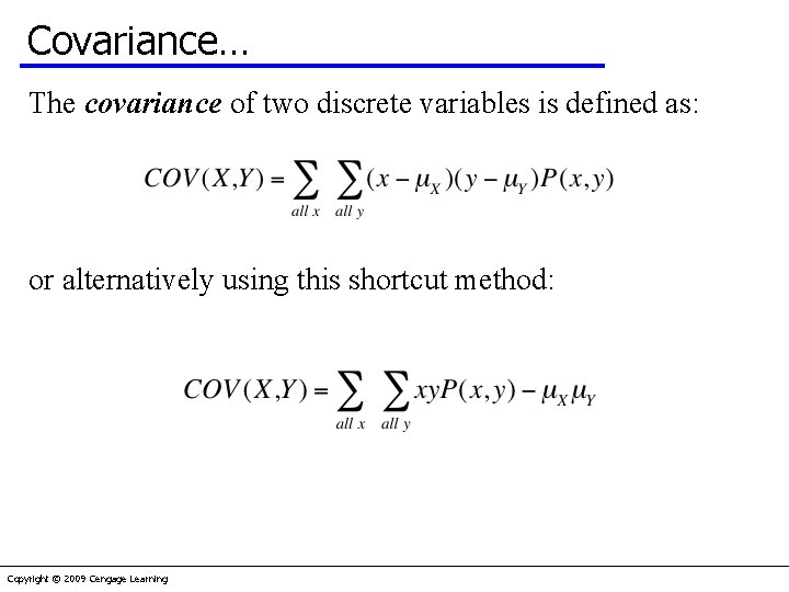 Covariance… The covariance of two discrete variables is defined as: or alternatively using this