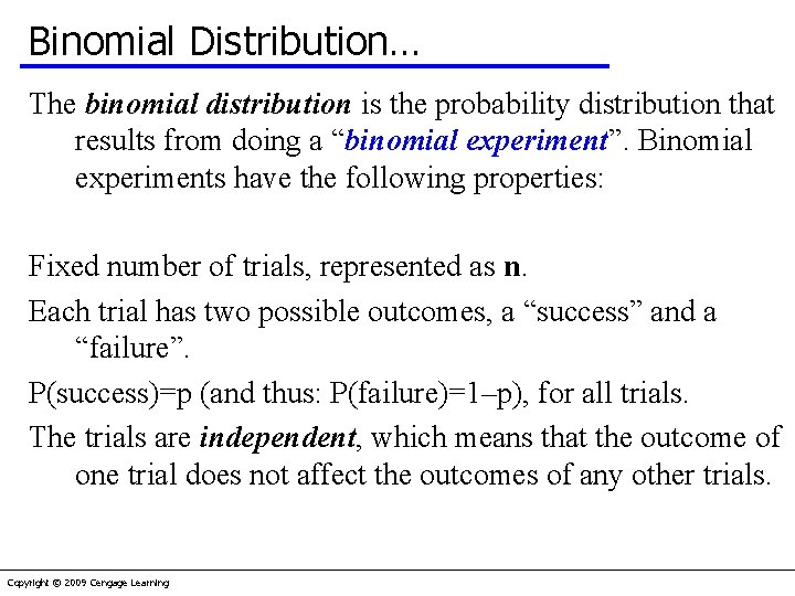 Binomial Distribution… The binomial distribution is the probability distribution that results from doing a
