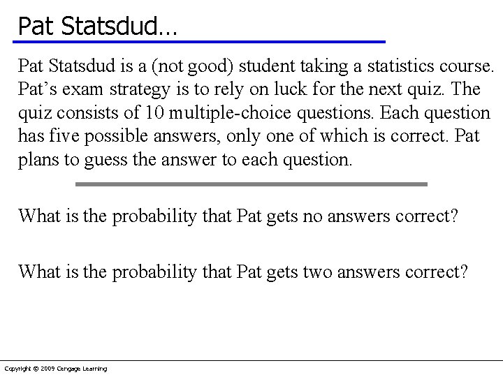 Pat Statsdud… Pat Statsdud is a (not good) student taking a statistics course. Pat’s