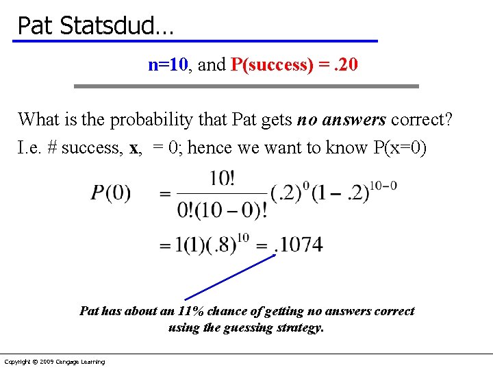 Pat Statsdud… n=10, and P(success) =. 20 What is the probability that Pat gets